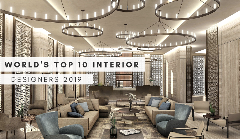 Come To Check The World S Top 10 Interior Designers 2019