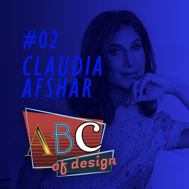 The Second Episode of Your Favorite Design Podcast is Already Available! Discover All The Details About Claudia Afshar's ABCs!_2